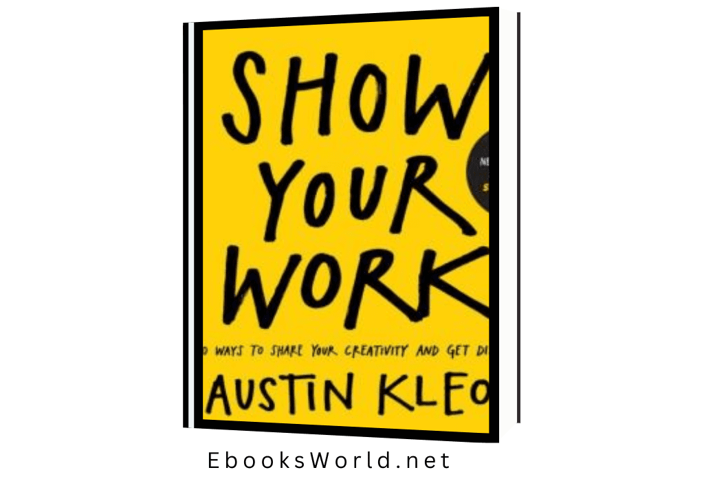 Show your work!: 10 ways to share your creativity and get discovered