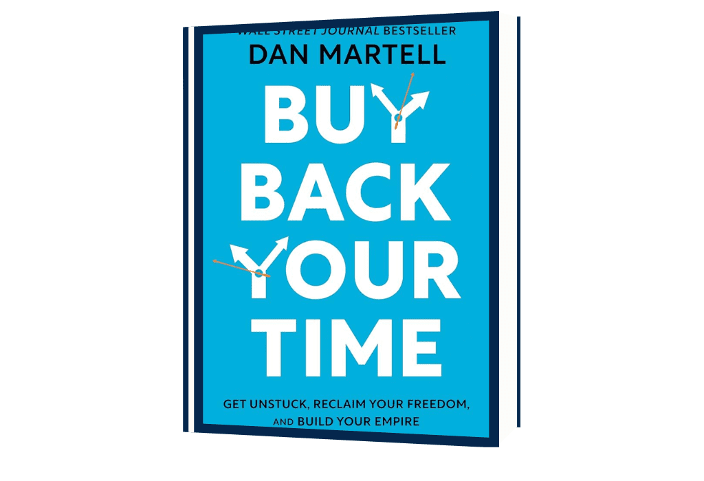 Buy Back Your Time: Get Unstuck, Reclaim Your Freedom, and Build Your Empire