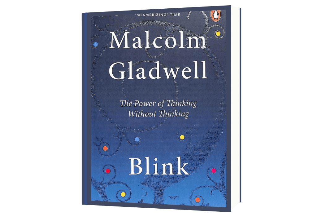 Blink: The Power of Thinking Without Thinking